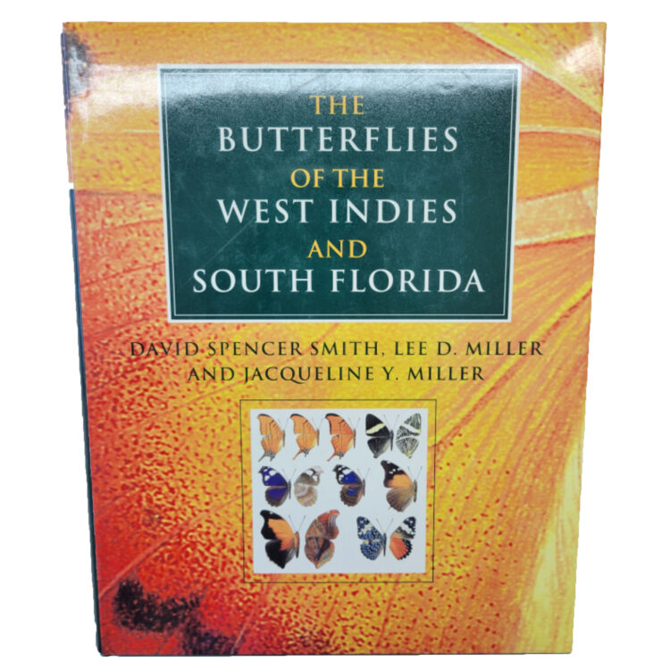 The Butterflies of the West Indies and South Florida - David Spencer Smith, Lee D. Miller and Jacqueline Y. Miller